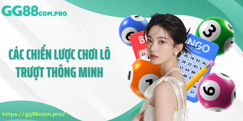 Các chiến lược chơi lô trượt thông minh